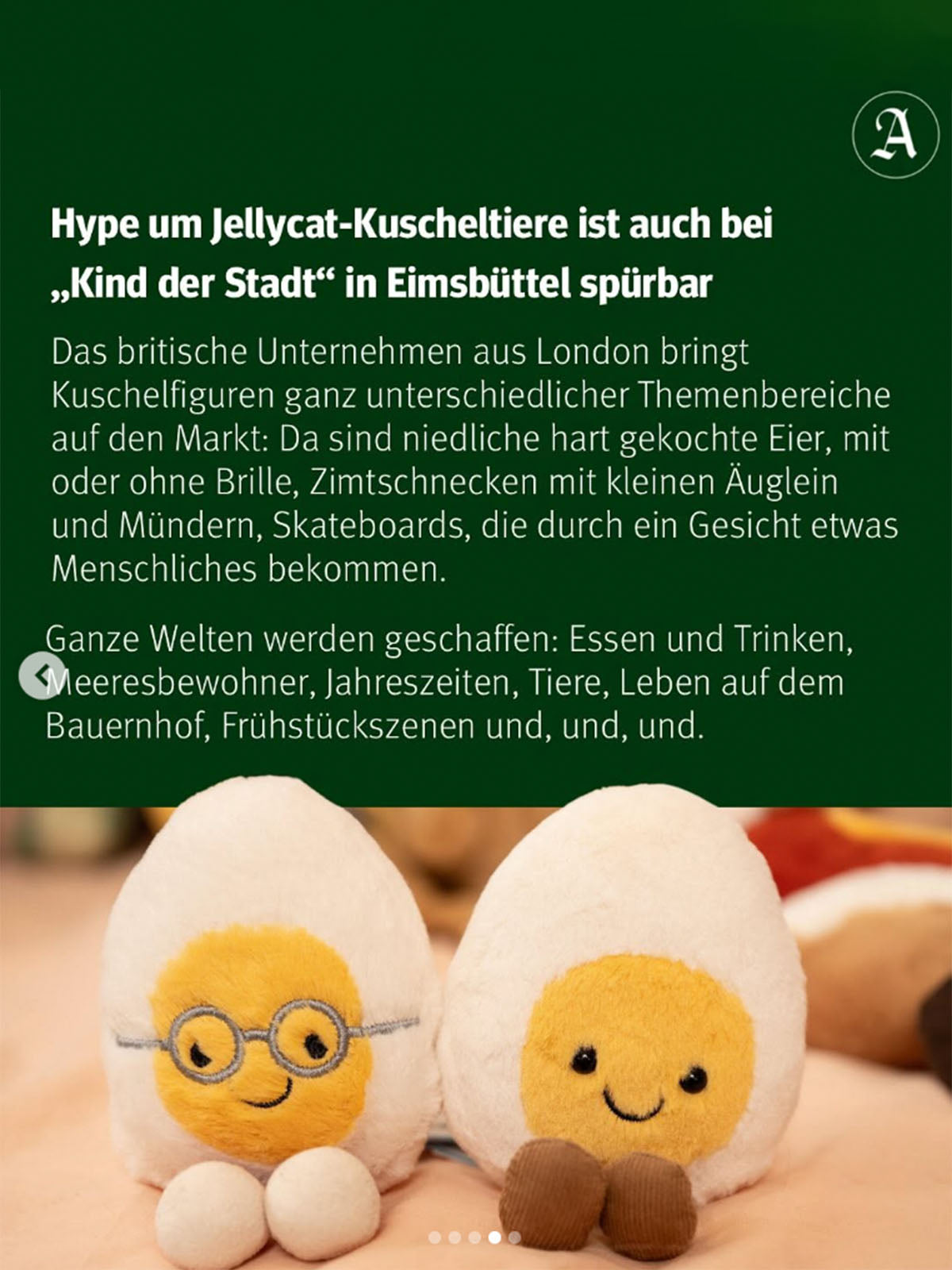 Hamburger Abendblatt - https://www.abendblatt.de/hamburg/eimsbuettel/article408639865/jellycat-hype-in-hamburg-eimsbuettel-niedliche-plueschtiere-faszinieren-sogar-erwachsene.html